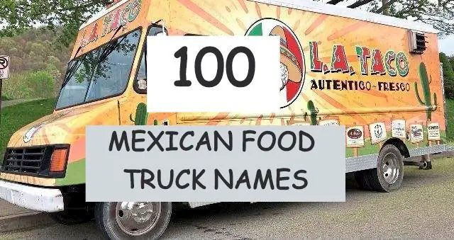 100 Mexican Food Truck Name Ideas - Street Food Central